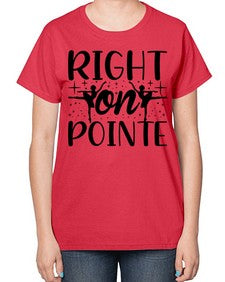Right on pointe 183# - ballet-  Ladies T-Shirt