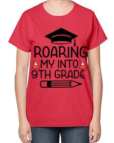Roaring My Into nineth Grade 761# - nineth grade-  Ladies T-Shirt