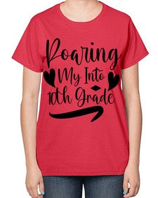 Roaring My Into tenth Grade 765# - tenth grade-  Ladies T-Shirt