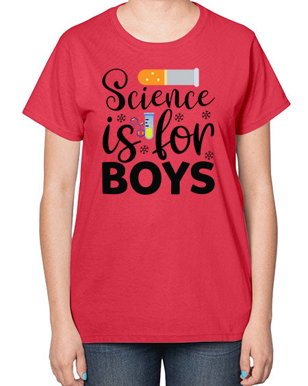 Science Is For Boys 107# - general science-  Ladies T-Shirt