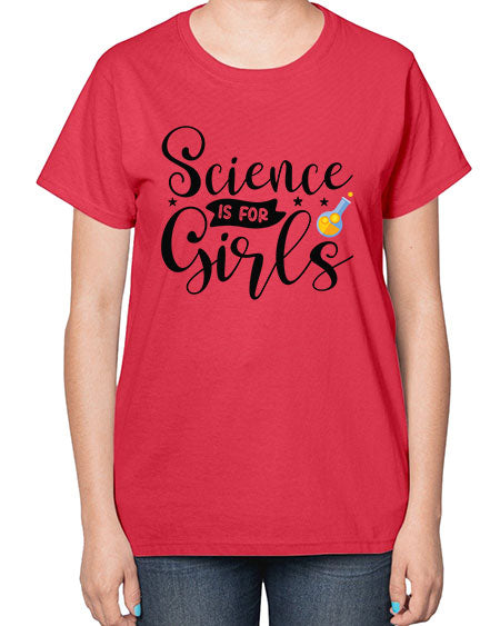 Science Is For Girls 102# - general science-  Ladies T-Shirt