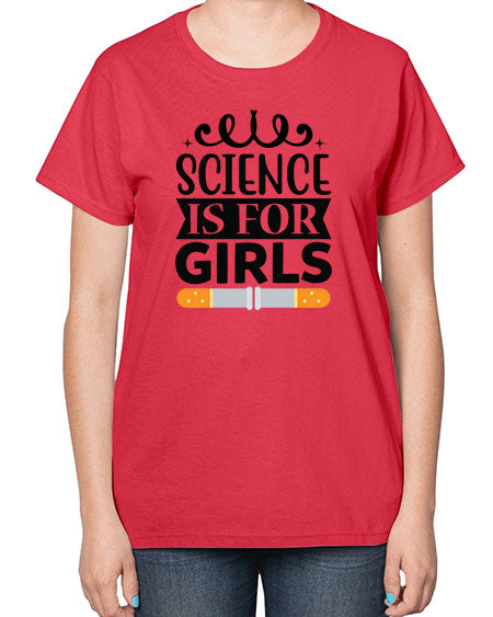 Science Is For Girls 99# - general science-  Ladies T-Shirt