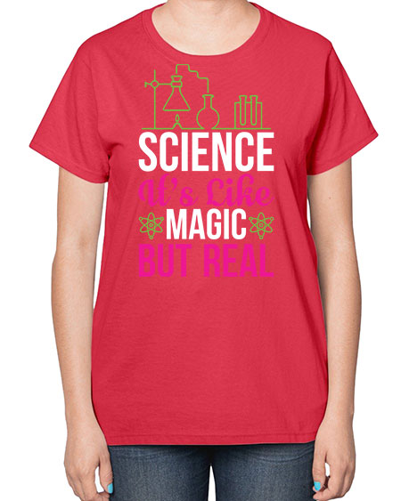 Science It s Like Magic But Real 87# - general science-  Ladies T-Shirt