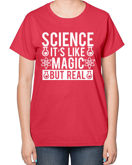 Science It s Like Magic But Real 88# - general science-  Ladies T-Shirt