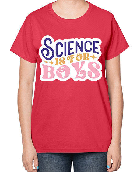 Science is for boys 104# - general science-  Ladies T-Shirt