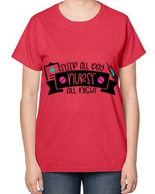 Sleep All Day Nurse All Night Style Style 1398# - nurse-  Ladies T-Shirt