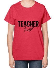 Teacher Fuel 1450# - teacher-  Ladies T-Shirt