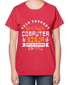 Tech Support because computer ninna is not a job title 14# - computer-  Ladies T-Shirt
