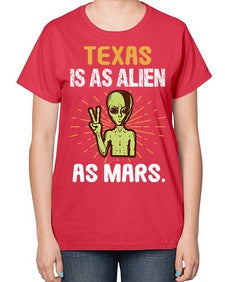 Texas is as alien as mars 39# - ufo-  Ladies T-Shirt