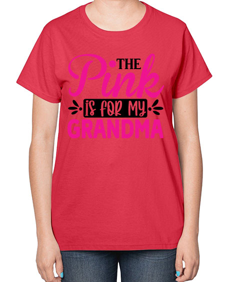 The Pink is for My Grandma 2# - breast cancer-  Ladies T-Shirt