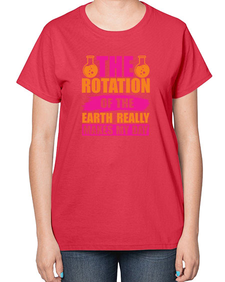 The Rotation Of The Earth Really Makes My Day 14# - nature-  Ladies T-Shirt