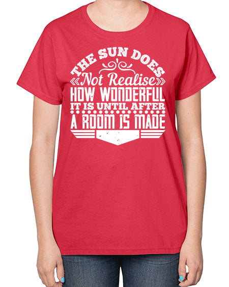 The Sun does not realise how wonderful it is until after a room is made Style 435# - architect-  Ladies T-Shirt