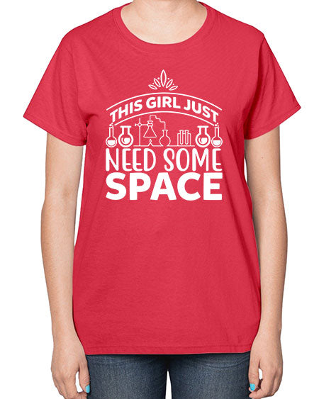 This Girl Just Need Some Space 1# - space-  Ladies T-Shirt