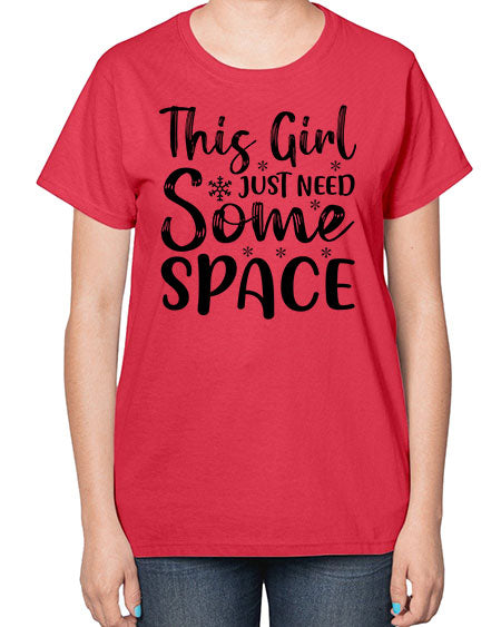 This Girl Just Need Some Space 2# - space-  Ladies T-Shirt