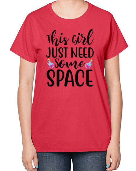 This Girl Just Need Some Space 4# - space-  Ladies T-Shirt