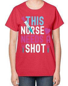 This Nurse needs a shot1560# - nurse-  Ladies T-Shirt