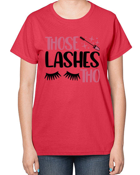 Those Lashes Tho Style 11# -makeup  Ladies T-Shirt