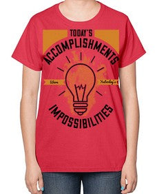 Today’s Accomplishments Were Yesterday’s Impossibilities Style 10# - motivation-  Ladies T-Shirt