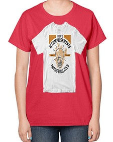 Today’s Accomplishments Were Yesterday’s Impossibilities Style 9# - motivation-  Ladies T-Shirt