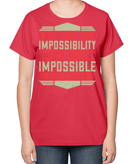 We are an impossibility in an impossible universe 299# - general science-  Ladies T-Shirt