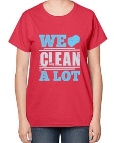 We clean a lot Style 466# - cleaner-  Ladies T-Shirt