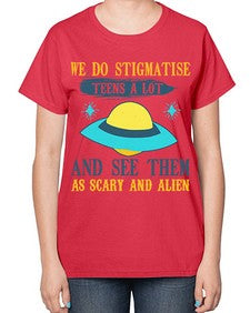 We do stigmatise teens a alot 43# - ufo-  Ladies T-Shirt