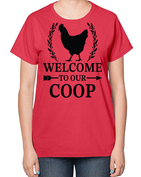 Welcome To Our Coop - chicken-  Ladies T-Shirt