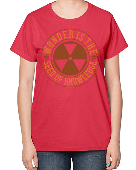 Wonder is the seed of knowledge 296# - general science-  Ladies T-Shirt