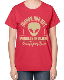 Words are not pebbles in alien 46# - ufo-  Ladies T-Shirt