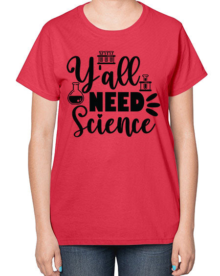 Yall Need Science 10# - general science-  Ladies T-Shirt