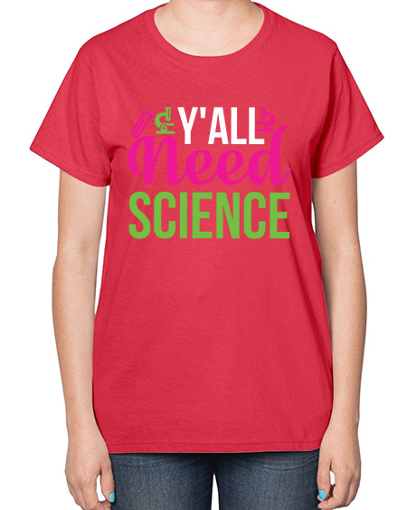 Yall Need Science 6# - general science-  Ladies T-Shirt