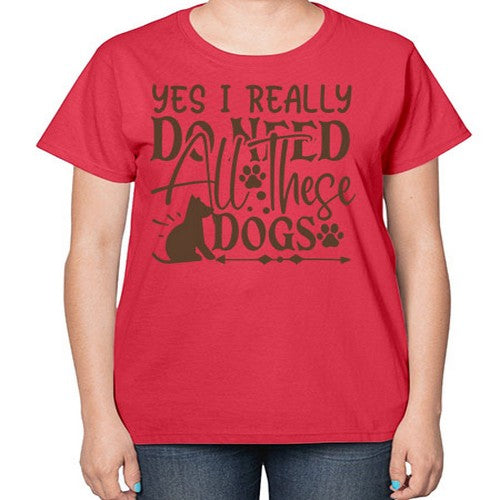 Yes I Really Do Need All These Dogs Style 56# - dogs-  Ladies T-Shirt