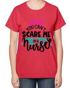 You Cant Scare Me Im A Nurse Style Style 1679# - nurse-  Ladies T-Shirt