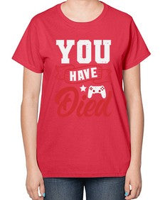 You Have Died 57# - video games-  Ladies T-Shirt
