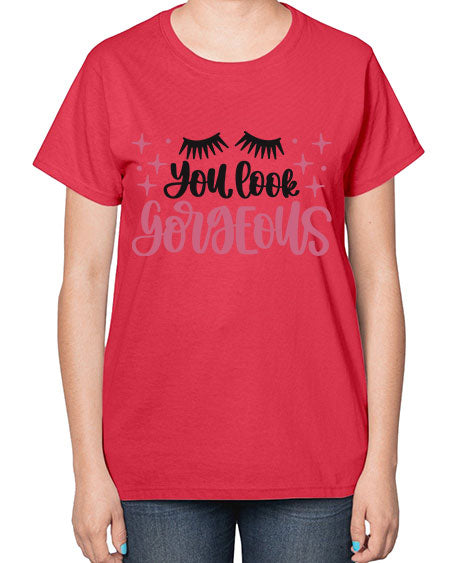 You Look Gorgeous Style 2# -makeup  Ladies T-Shirt