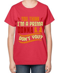 You think Im a prima donna dont you 173# - chess-  Ladies T-Shirt