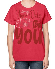 Your Only Limit Is You Style 54# - motivation-  Ladies T-Shirt