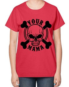 Your mama 1272# - skull and bones-  Ladies T-Shirt