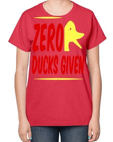 Zero ducks given Style 5# - ducks-  Ladies T-Shirt