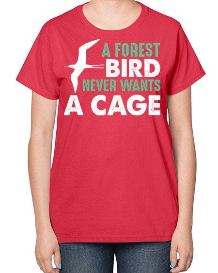 a forest bird never wants a cage 3# - birds-  Ladies T-Shirt