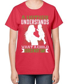 a mother understands what a child does not say 27# - parents day-  Ladies T-Shirt