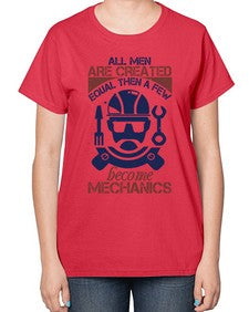 all men are created equal than a few become mechanics Style 36# - engineer-  Ladies T-Shirt