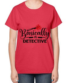 basically a detective 248# - true crime-  Ladies T-Shirt