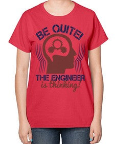 be quite the engineer is thinking Style 59# - engineer-  Ladies T-Shirt