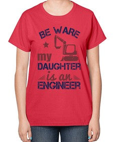 be ware my daughter is an engineer Style 61# - engineer-  Ladies T-Shirt