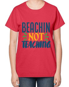 beachin not teaching Style 63# - teacher-  Ladies T-Shirt