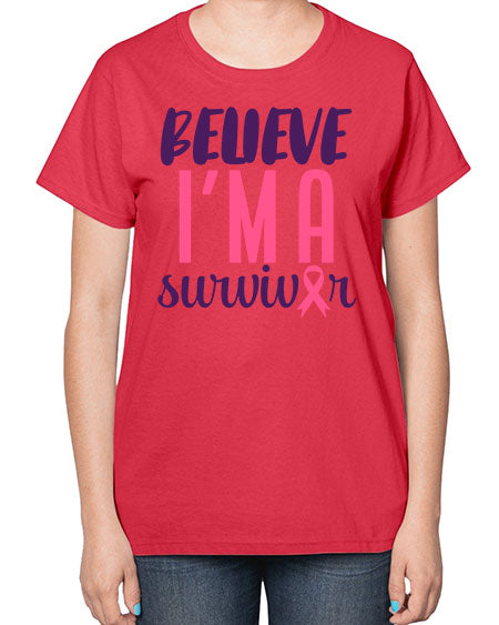believe i'm a survivor - breast cancer-  Ladies T-Shirt