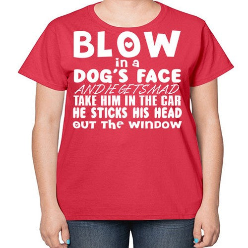 blow in a dogs face and he gets mad - dogs-  Ladies T-Shirt