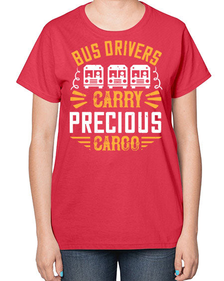 bus drivers carry precious cargo Style 643# - Bus Driver-  Ladies T-Shirt