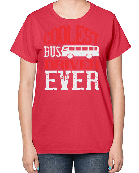 coolest bus driver ever Style 679# - Bus Driver-  Ladies T-Shirt